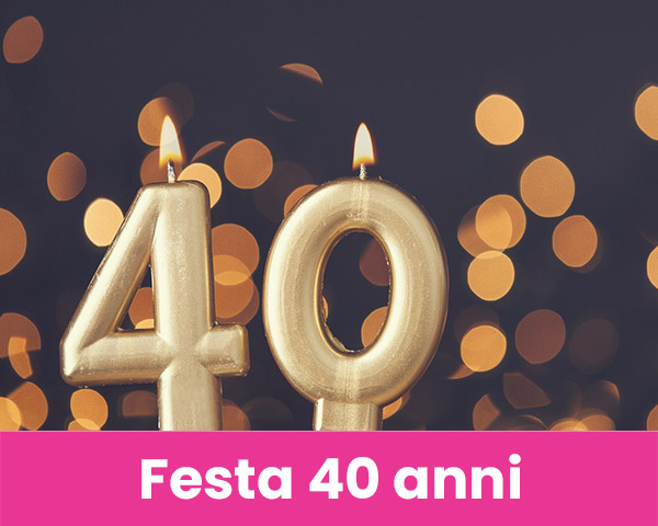 Festa 40 anni
