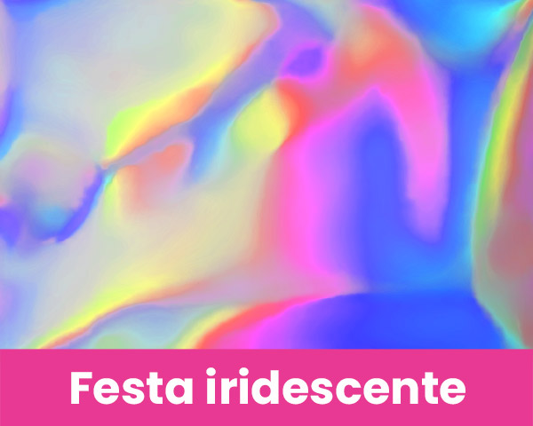 Festa iridescente